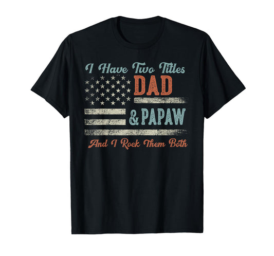 I Have Two Titles Dad & Papaw I Rock Them Both - Papaw T-Shirt