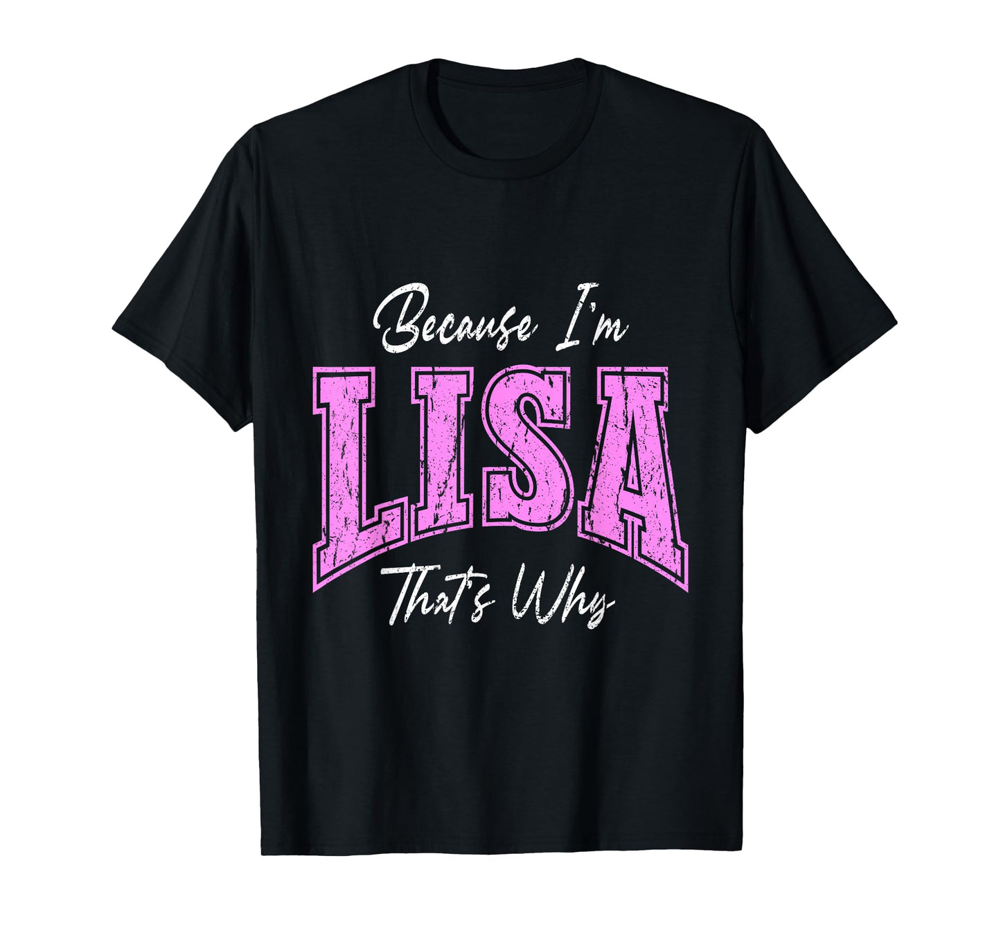 Because I'm Lisa, That's Why Funny Novelty Name T-Shirt