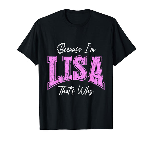 Because I'm Lisa, That's Why Funny Novelty Name T-Shirt