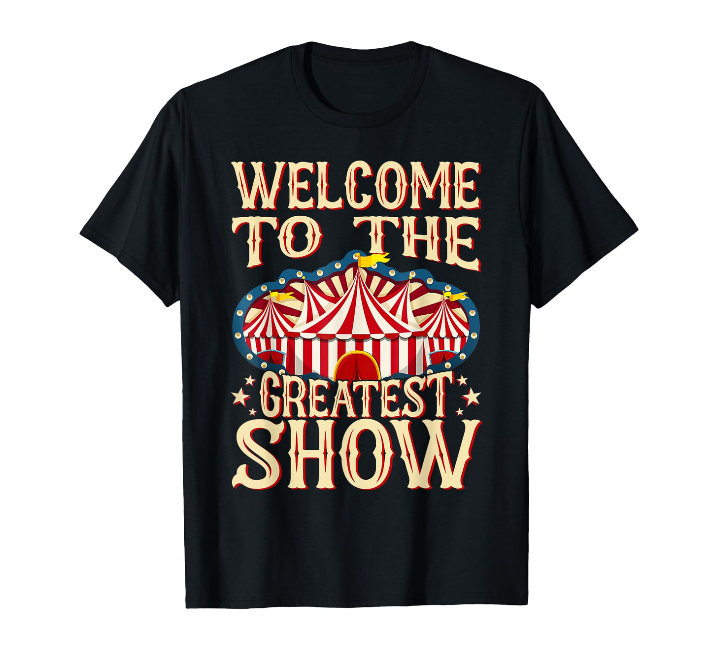 Circus Staff Welcome to the Greatest Show Carnival Birthday T-Shirt