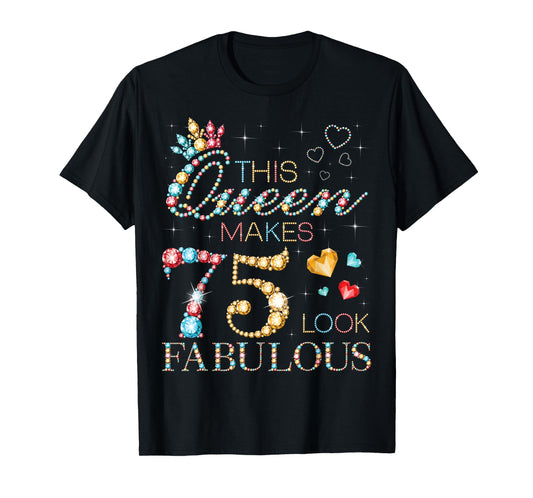 This Queen Makes 75 Look Fabulous 75th Birthday Party B-Day T-Shirt