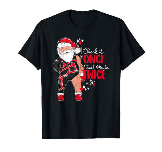 I Check It Once I Check Maybe Twice T-Shirt