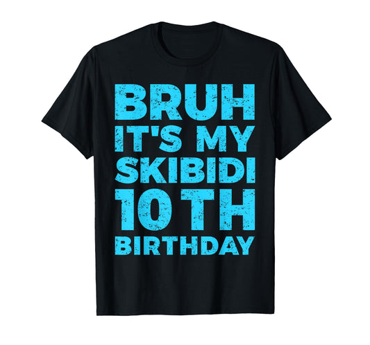 Bruh It`s My Skibidi 10th Birthday 10 Years Old Boys T-Shirt