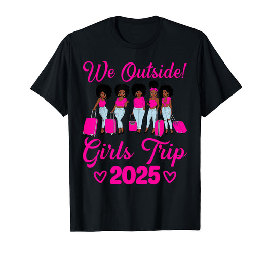 We Outside Girls Trip 2025 Afro Women Black Girls Together T-Shirt