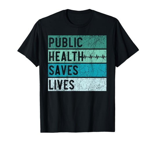 Public Health Saves Lives Epidemiologist Doctor Epidemiology T-Shirt