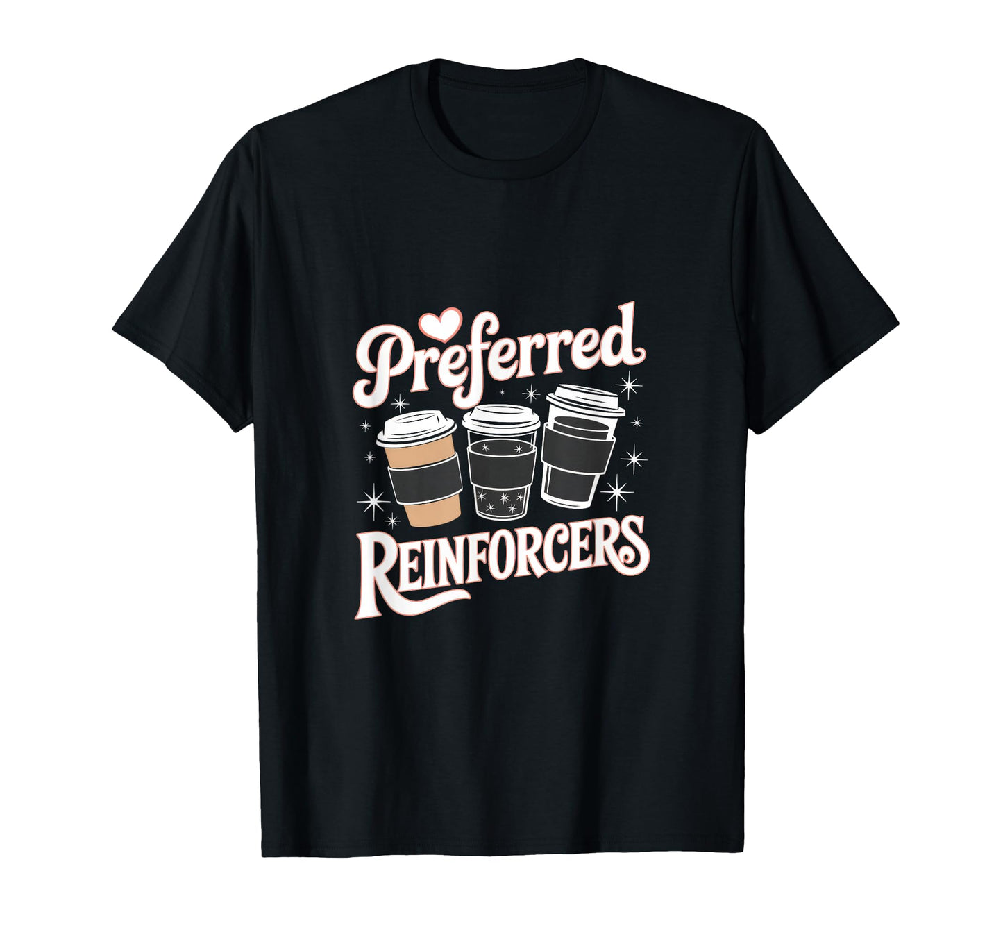 Preferred Reinforcers - Applied Behavior Analysis T-Shirt