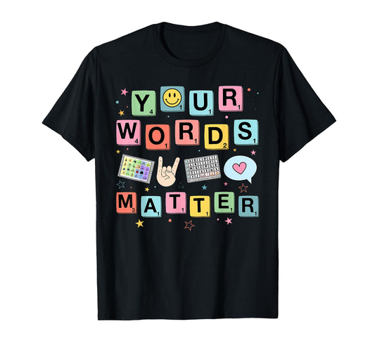 Your Words Matter Speech Therapy Language Pathologist SLP T-Shirt