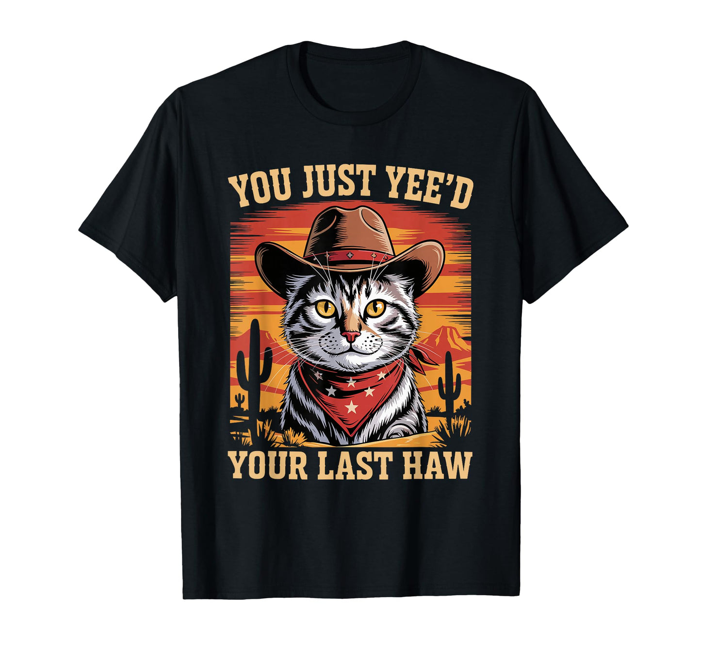 Funny Cat Cowboy You Just Yee'd Your Last Haw Western T-Shirt