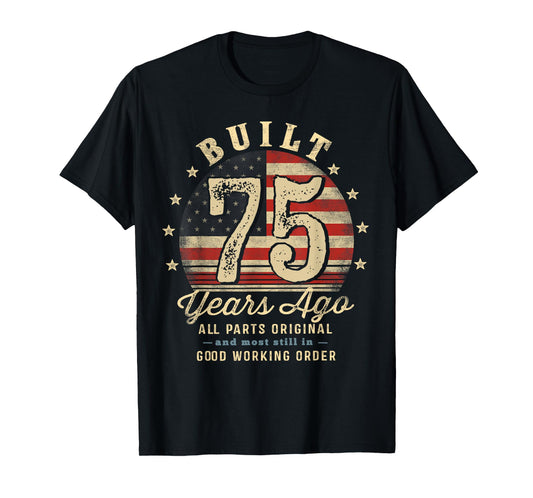 Built 75 Years Ago Funny 75th Birthday USA Flag T-Shirt