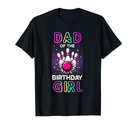 Dad of The Birthday Girl Bowler Kid Bowling Party T-Shirt