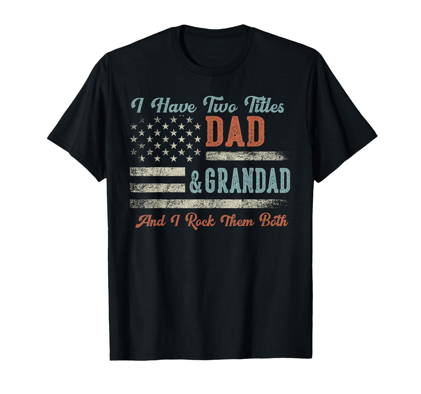 I Have Two Titles Dad & Grandad I Rock Them Both - Grandad T-Shirt