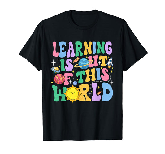 Learning Is Out Of This World Solar System Science Teacher T-Shirt for Men Women Girls Kids