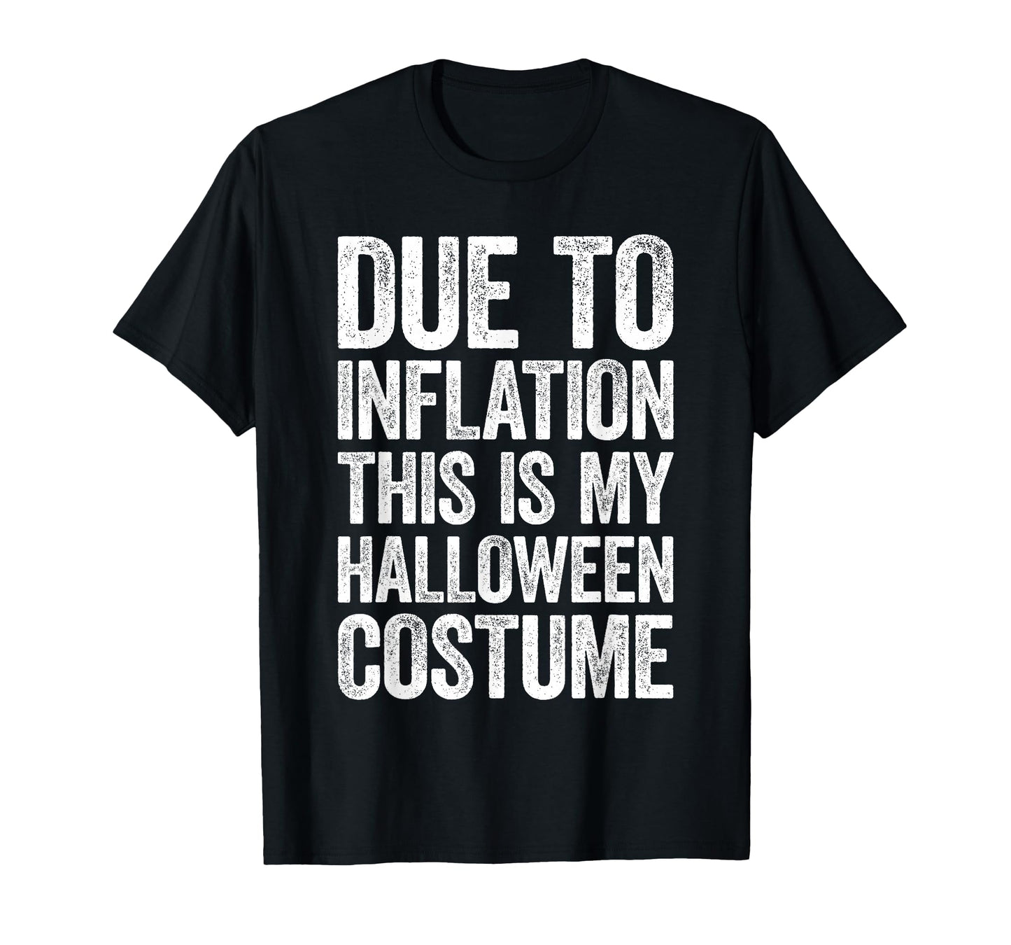 Due To Inflation This Is My Halloween Costume Shirt Lazy T-Shirt