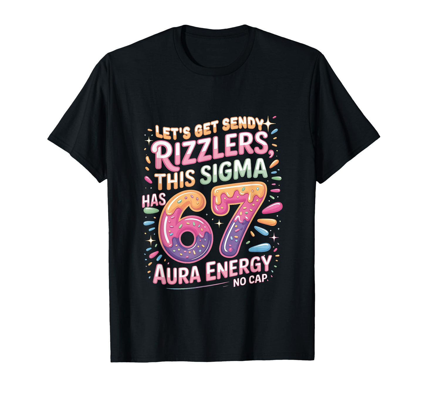 Let's Get Sendy Rizzlers Sigma 67 Aura Energy Tee T-Shirt