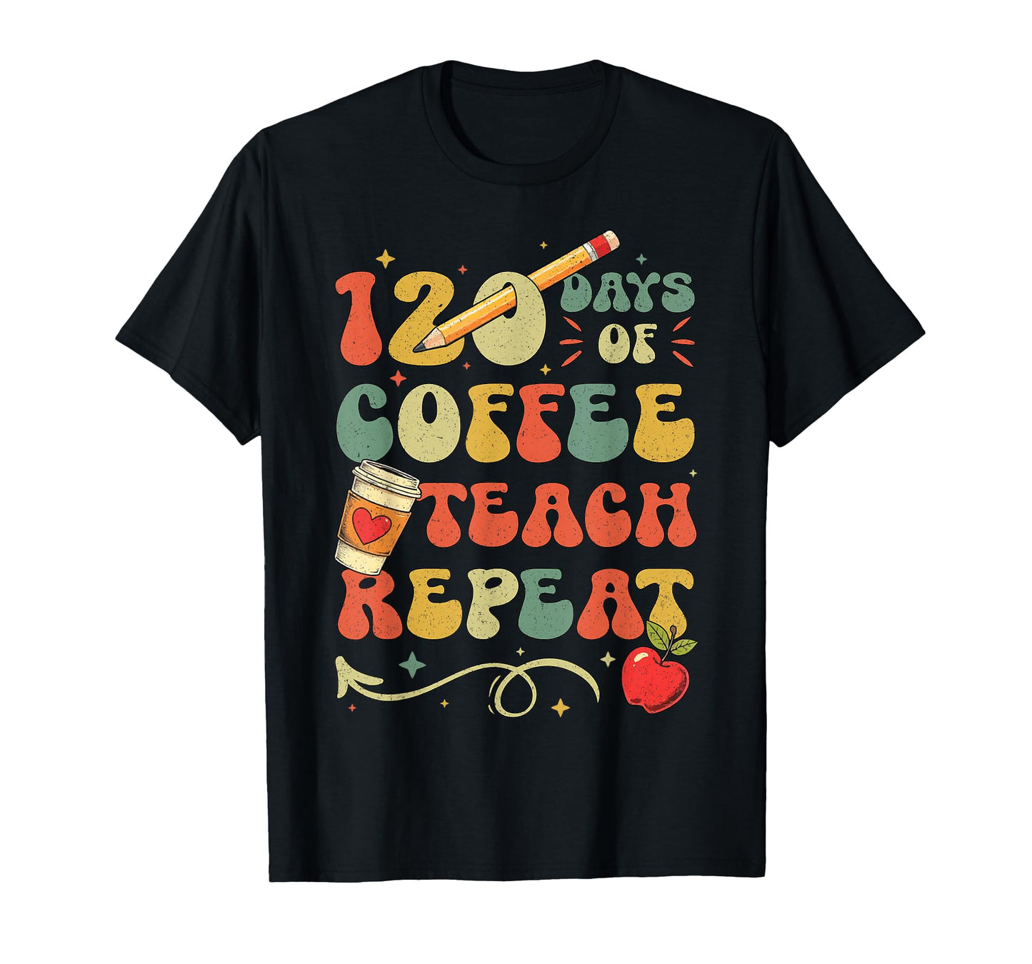 120 Days of Coffee Teach Repeat 120th Day School Teacher T-Shirt