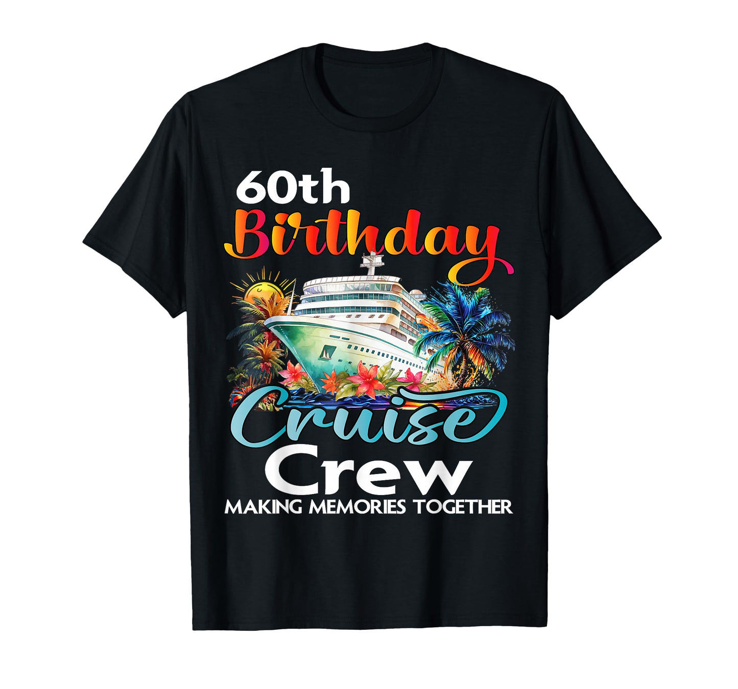 60th Birthday Cruise Crew Friends Family Vacation Matching T-Shirt