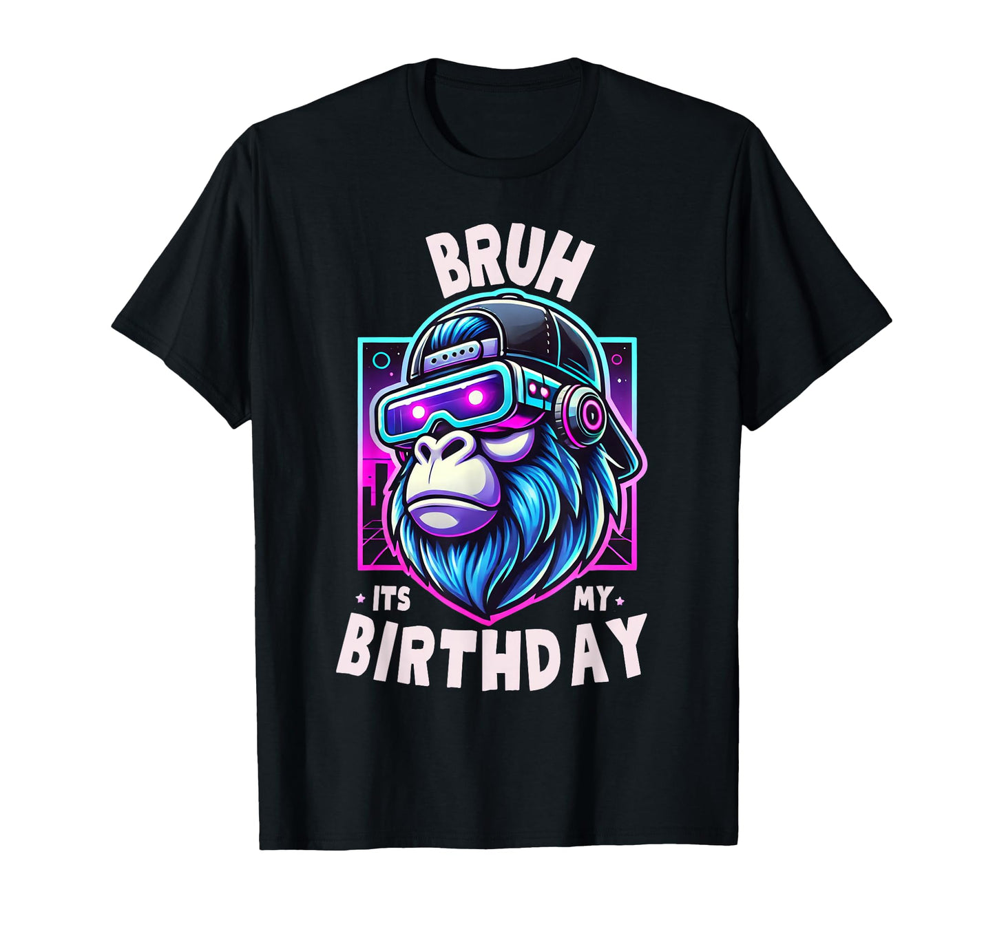 Bruh Its My Birthday Gorilla Boy Girl Men Funny Family Party T-Shirt