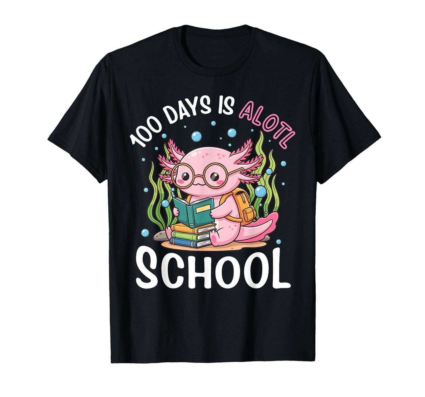 100 Days is Alotl School Funny Axolotl 100 Days of School T-Shirt