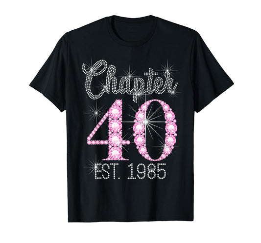 Chapter 40 EST 1985 Happy 40Th Birthday Girl T-Shirt