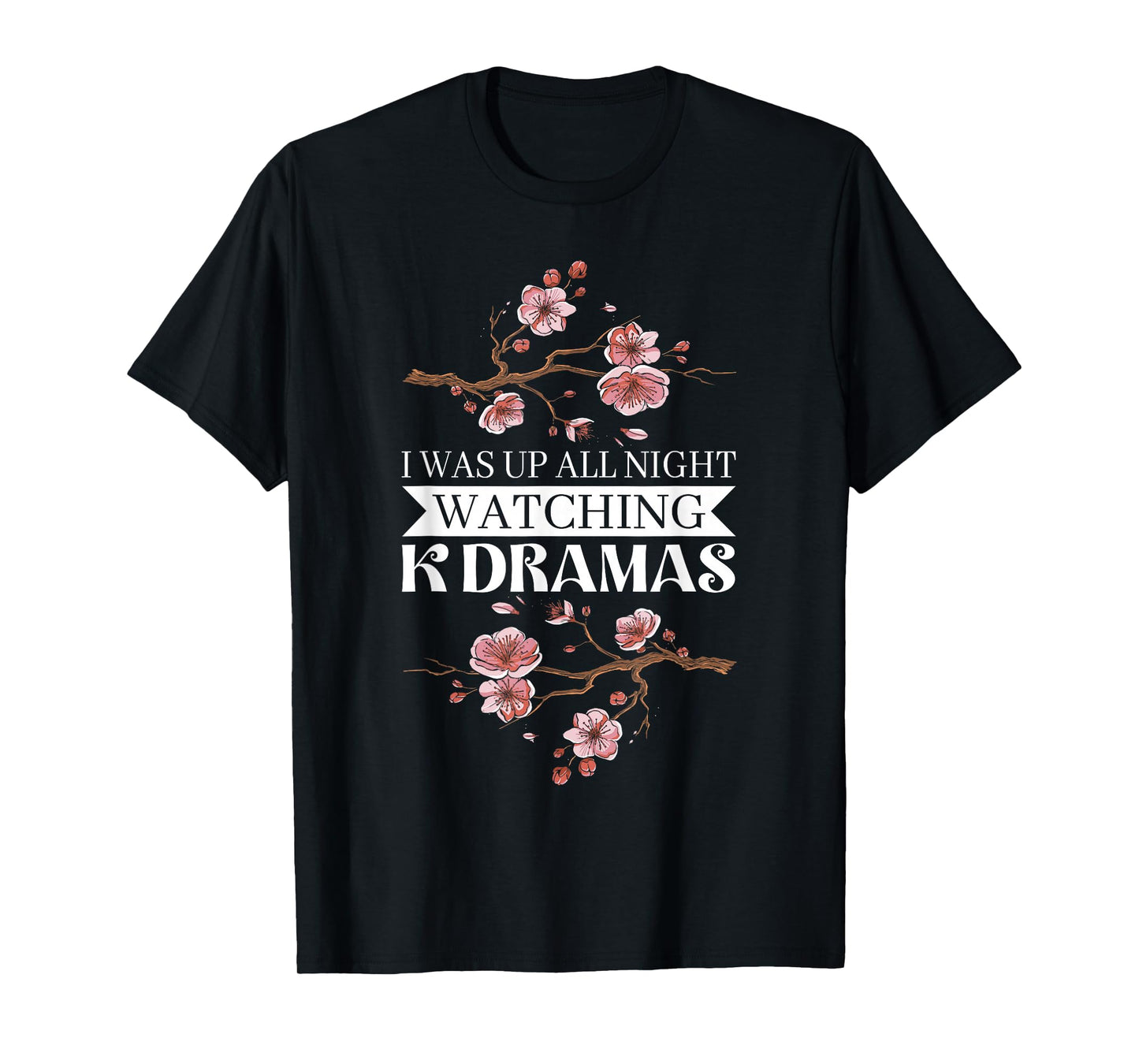 I Was Up All Night Watching Korean Drama K-Pop K-Drama T-Shirt