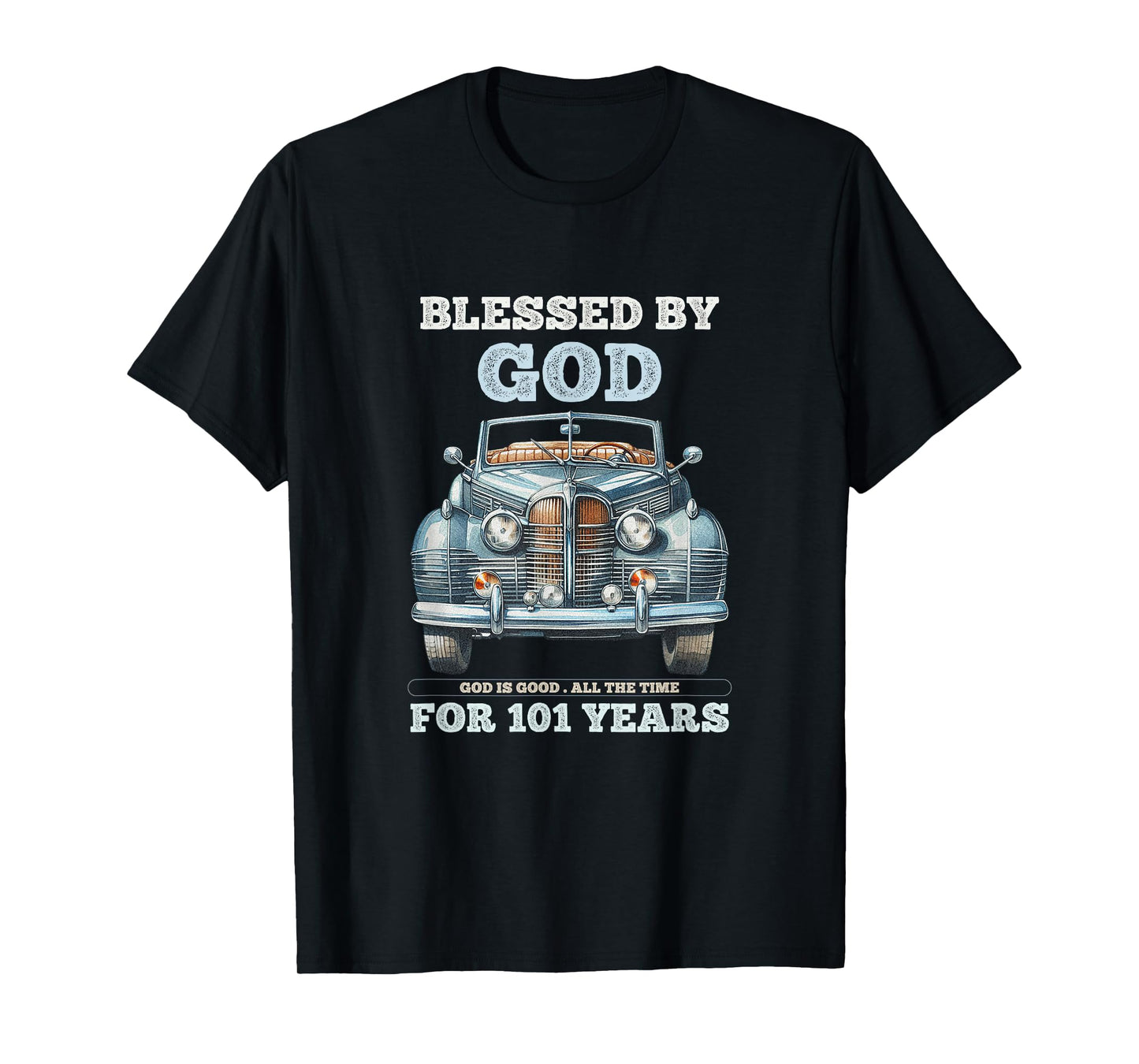 Blessed by God for 101 Years Old Vintage Car 101st Birthday T-Shirt