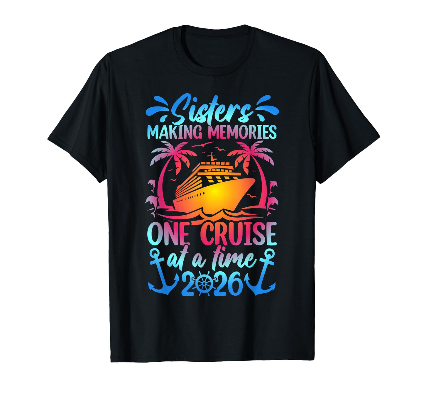 Making Memories Sisters Cruise Trip 2026 Sisters Cruising T-Shirt