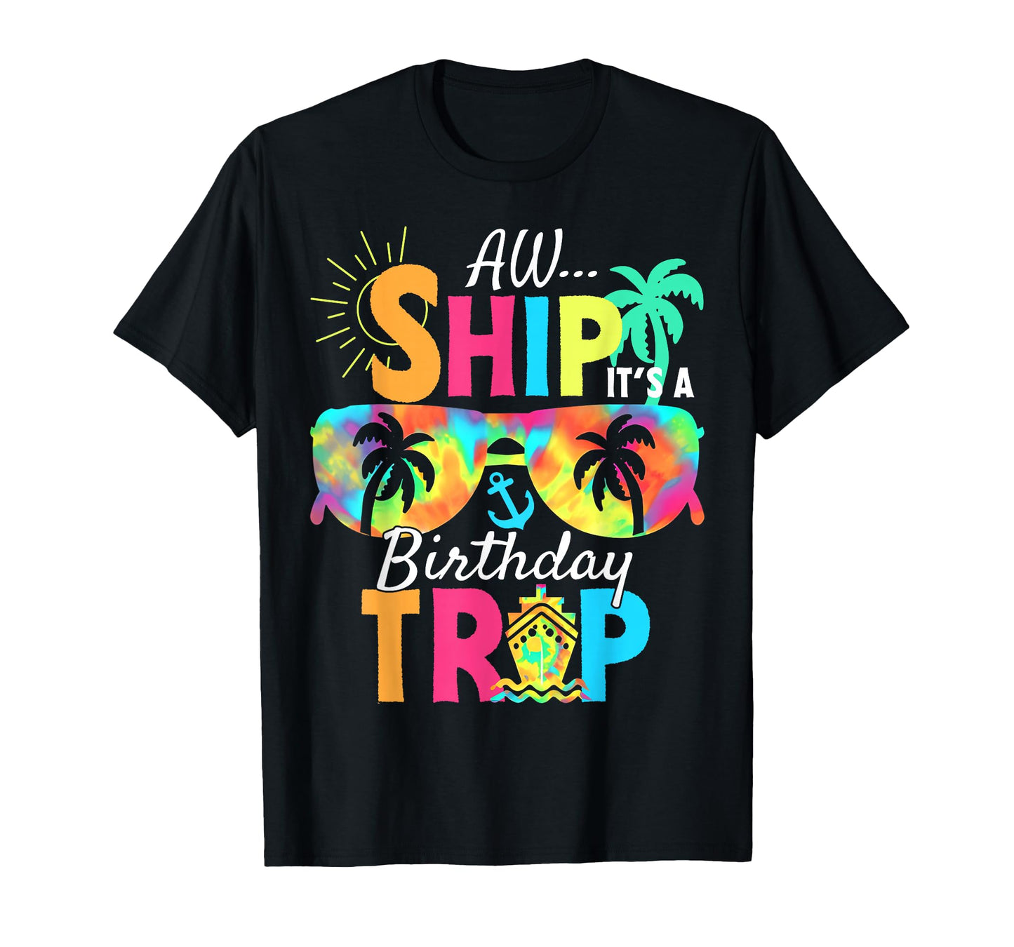 Aw Ship It's My Birthday Trip Cruise Ship Vacation T-Shirt