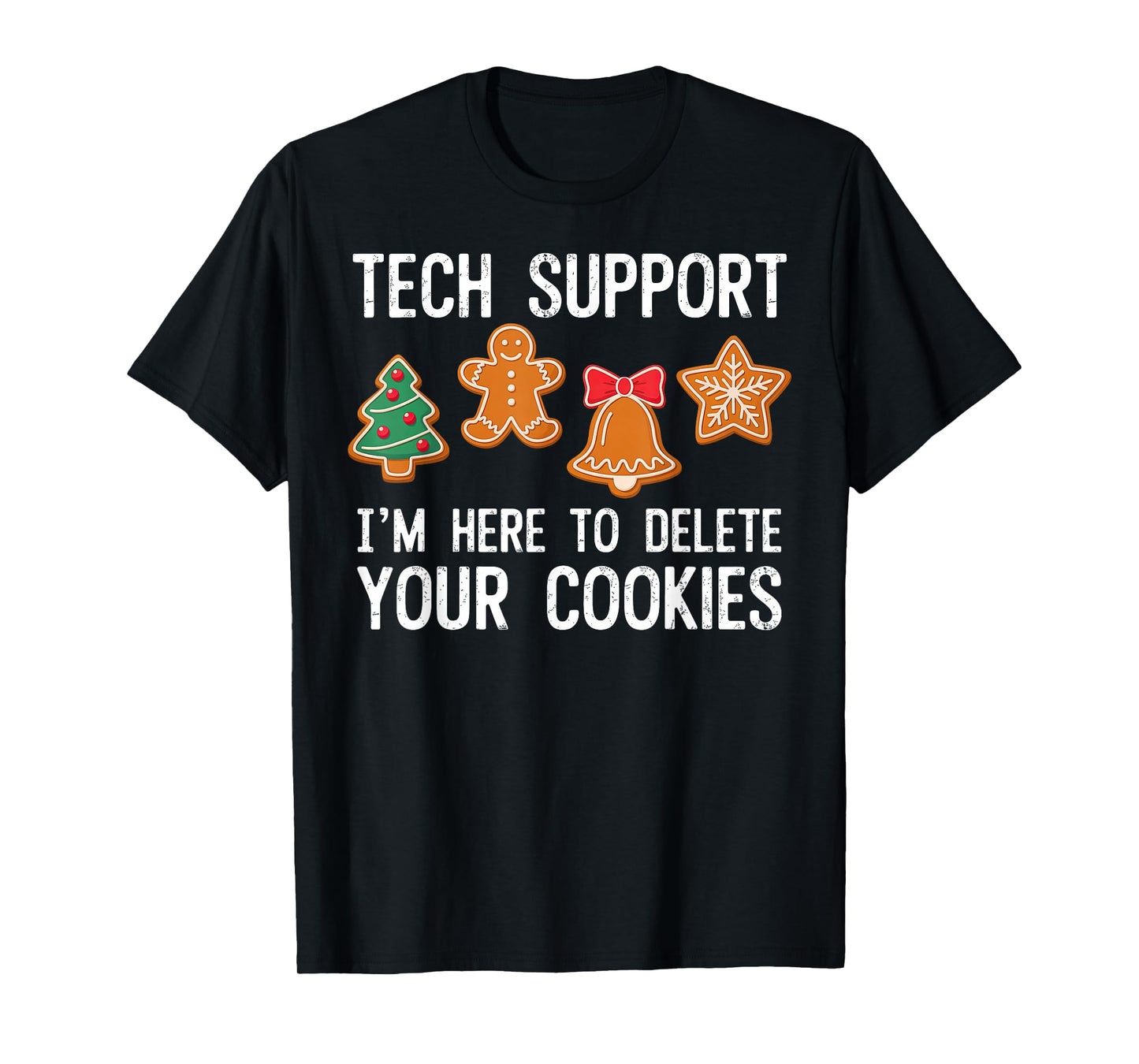 Christmas Tech Support Here to Delete Cookies Xmas T-Shirt