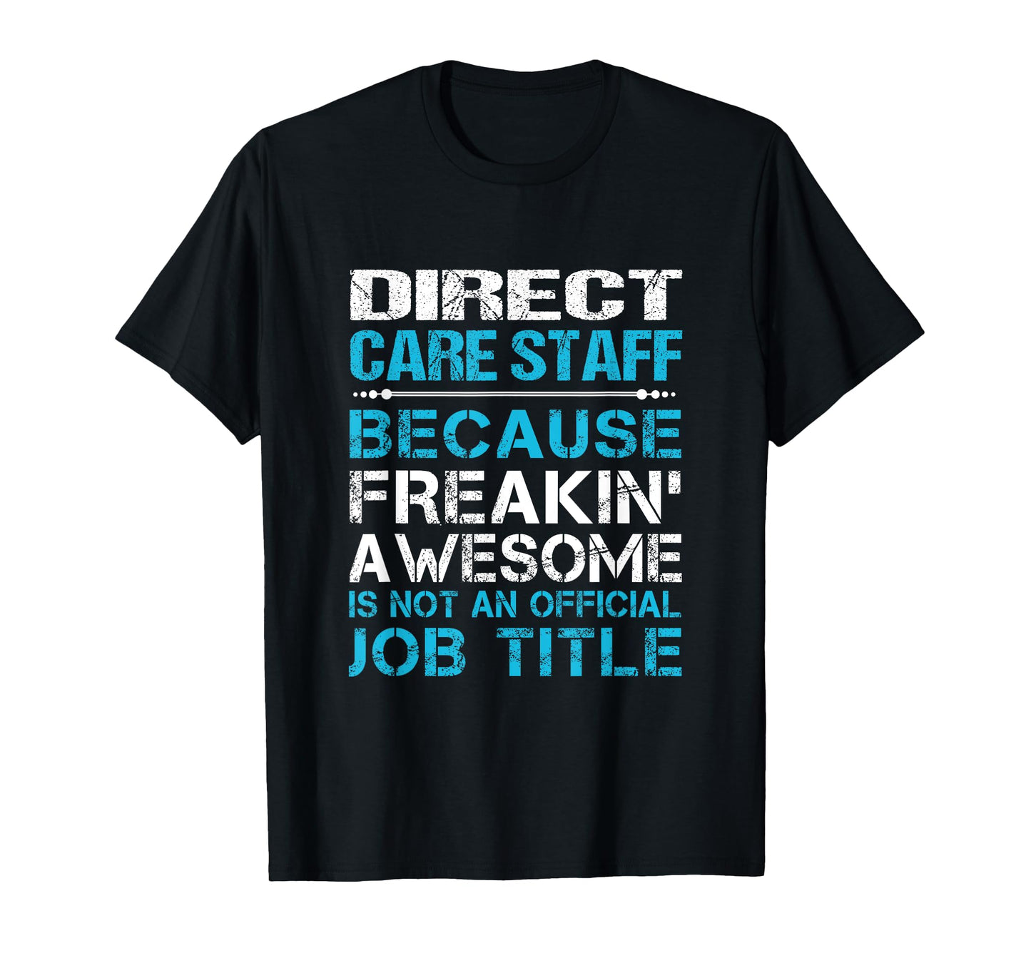 Direct Care Staff - Freaking Awesome T-Shirt