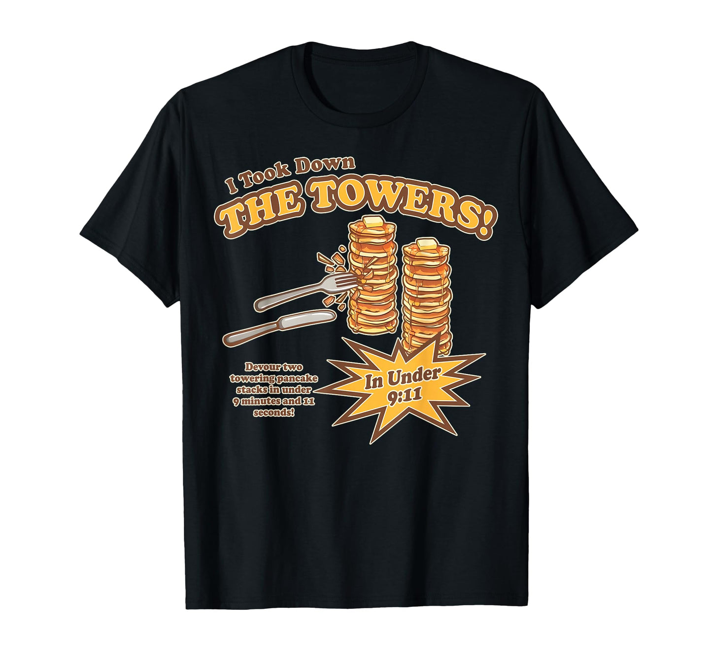 I Took Down The Towers Funny Devour Two Towering Pancake T-Shirt