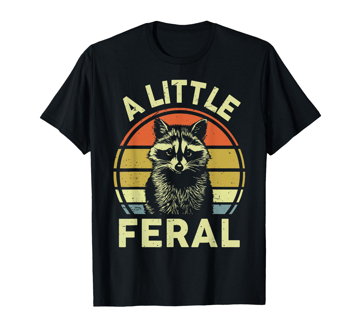 Raccoon-Shirt A Little Feral Funny Raccoon T-Shirt