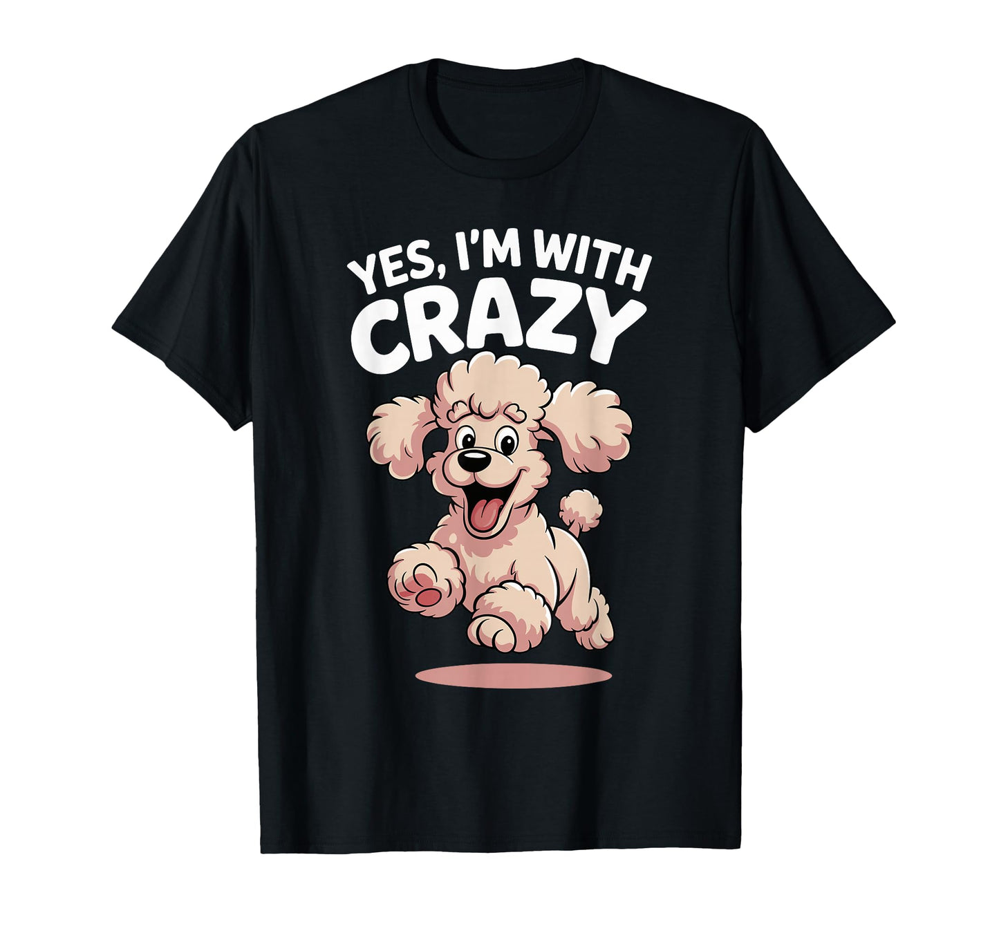 Yes I'm with Crazy Dog Smart Breed Funny Family Cute Poodle T-Shirt
