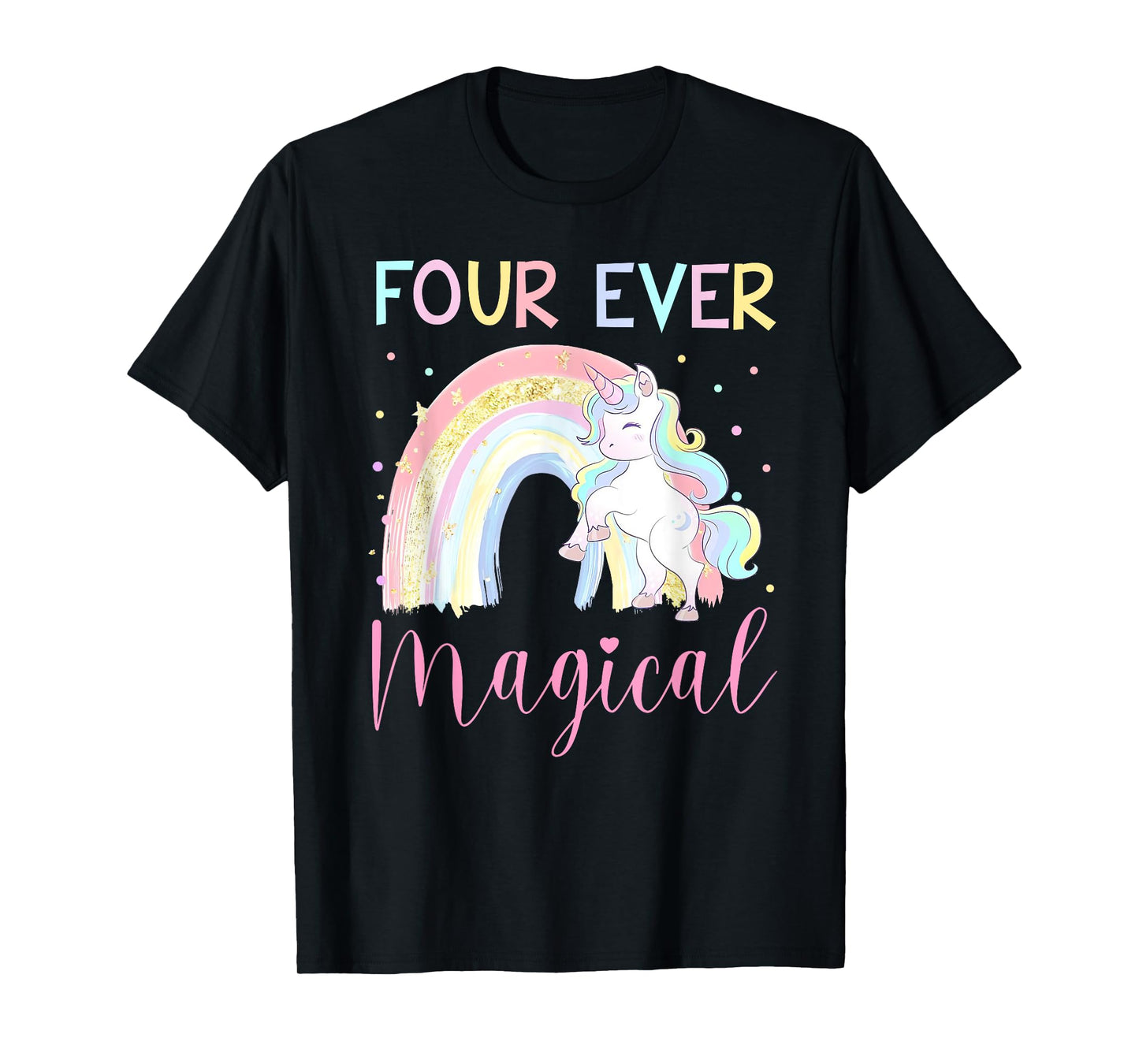 Four Ever Magical Unicorn 4th Birthday 4 Year Old Kids Girls T-Shirt