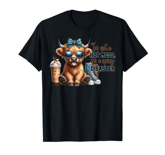 Cute Highland Cow I'm Not A Hot Mess Im A Spicy Disaster T-Shirt