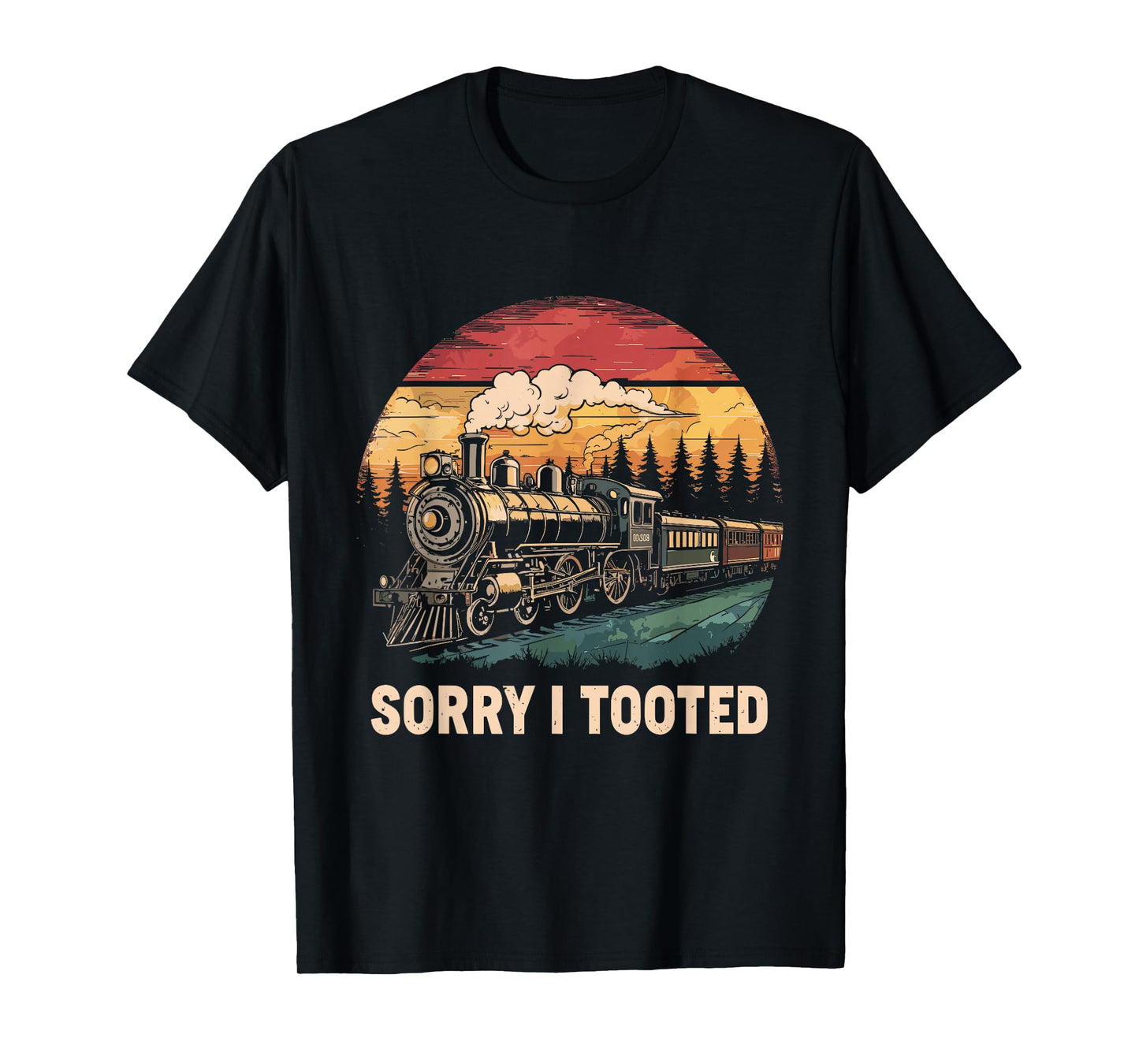 Sorry I Tooted Funny Train Lover Boys Men Collector Railroad T-Shirt