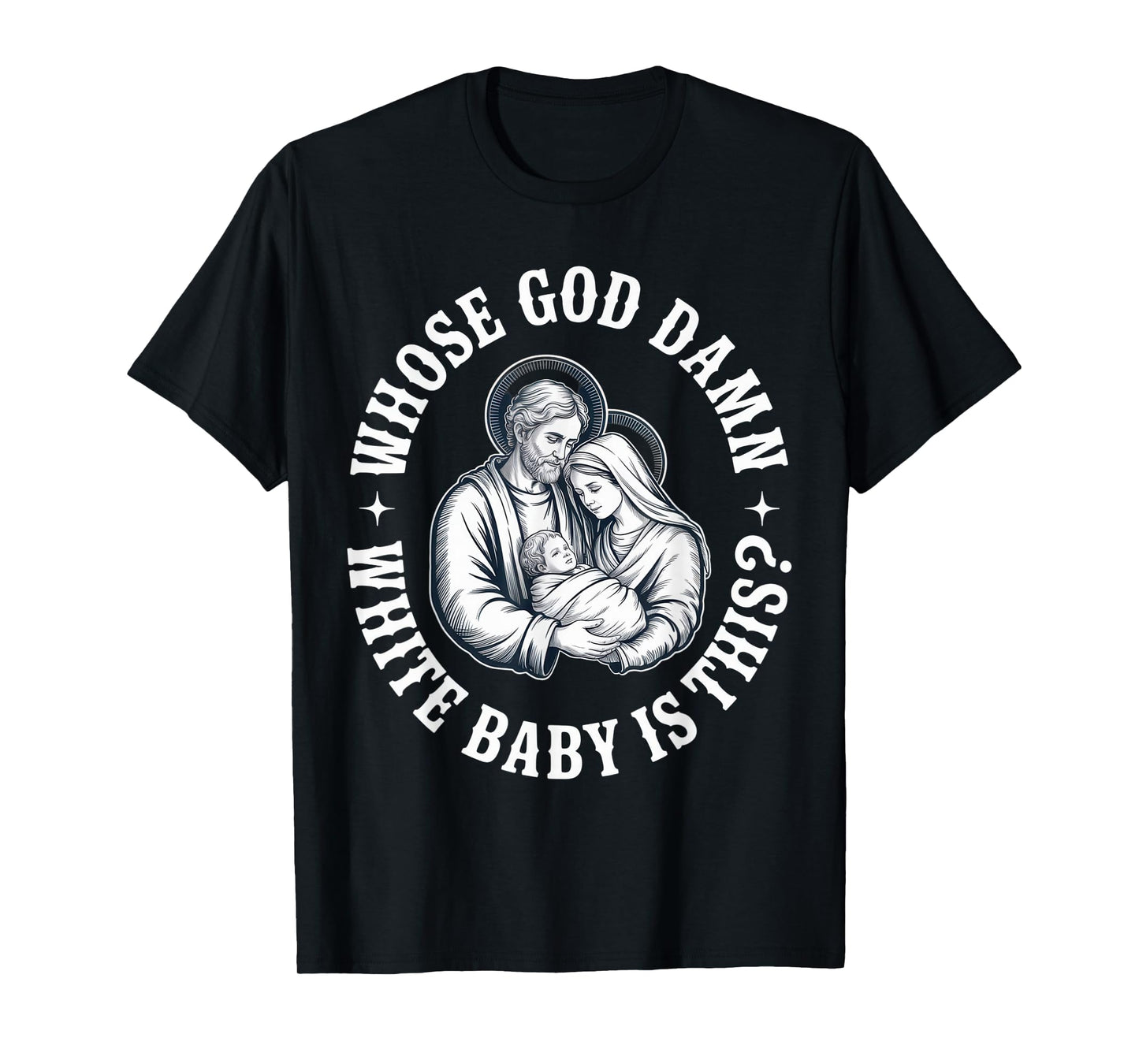 Whose God Damn White Baby is This? Humor for Sarcastic T-Shirt