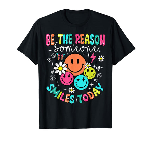 Be The Reason Someone Smiles Today T-Shirt