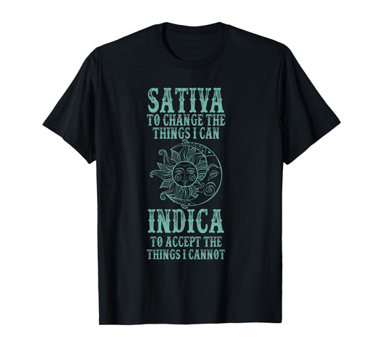 Sativa To Change The Things I Can Indica To Accept The Thing T-Shirt