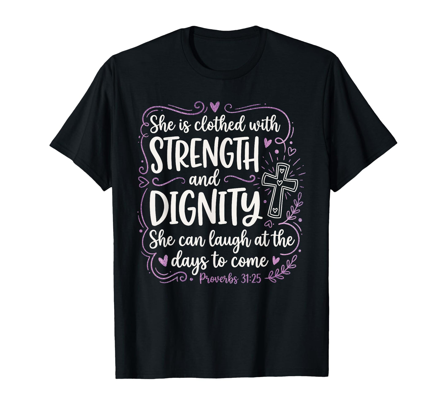 Cute Bible Verse for Women Strength and Dignity Proverbs 31 T-Shirt