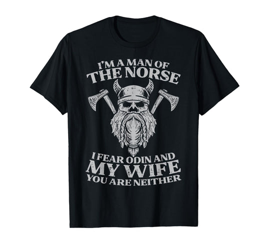 Viking Im Man Of Norse I Fear Odin Wife Funny Norse Joke Men T-Shirt