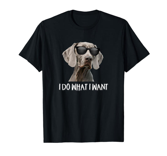 Funny Weimaraner Dog Design Gifts Shirts & Hoodies Cute Do What I Want Weimaraner Lover T-Shirt Black Unisex Women's Classic Fit Short Sleeve Crew Neck T-Shirt