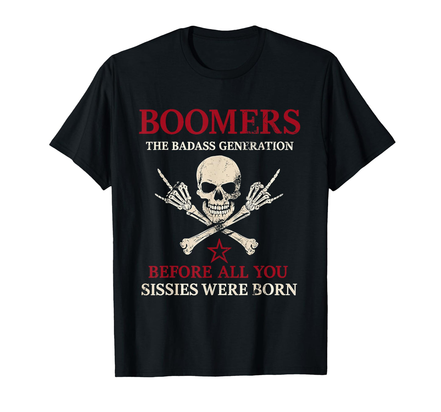 Boomers Generation Before All You Sissie Were Born T-Shirt
