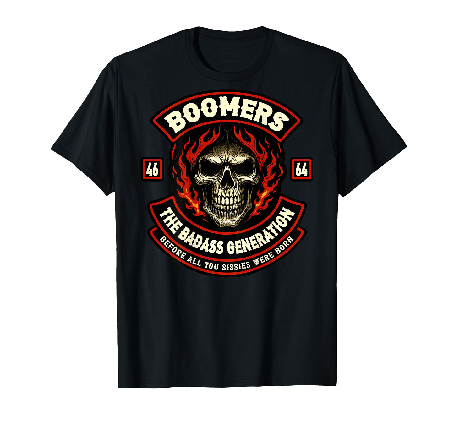Boomer Generation Badass Before All You Sissies Where Born T-Shirt