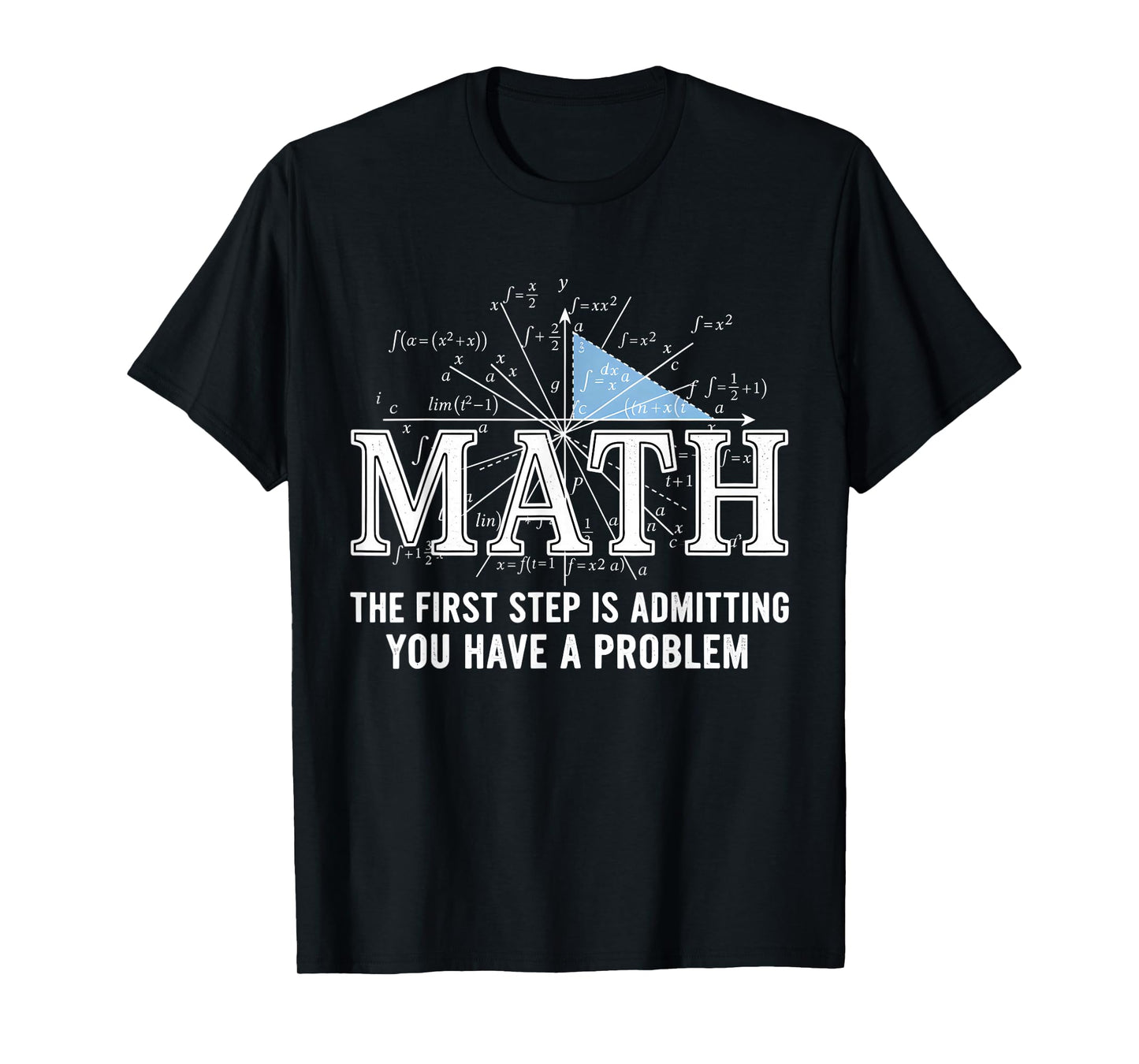 Math The First Step is Admitting You Have A Problem Men T-Shirt
