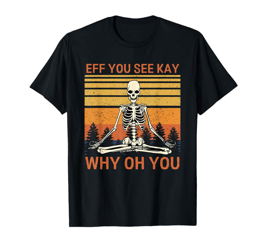 Retro Vintage Eff You See Kay Why Oh You Skull Skeleton T-Shirt