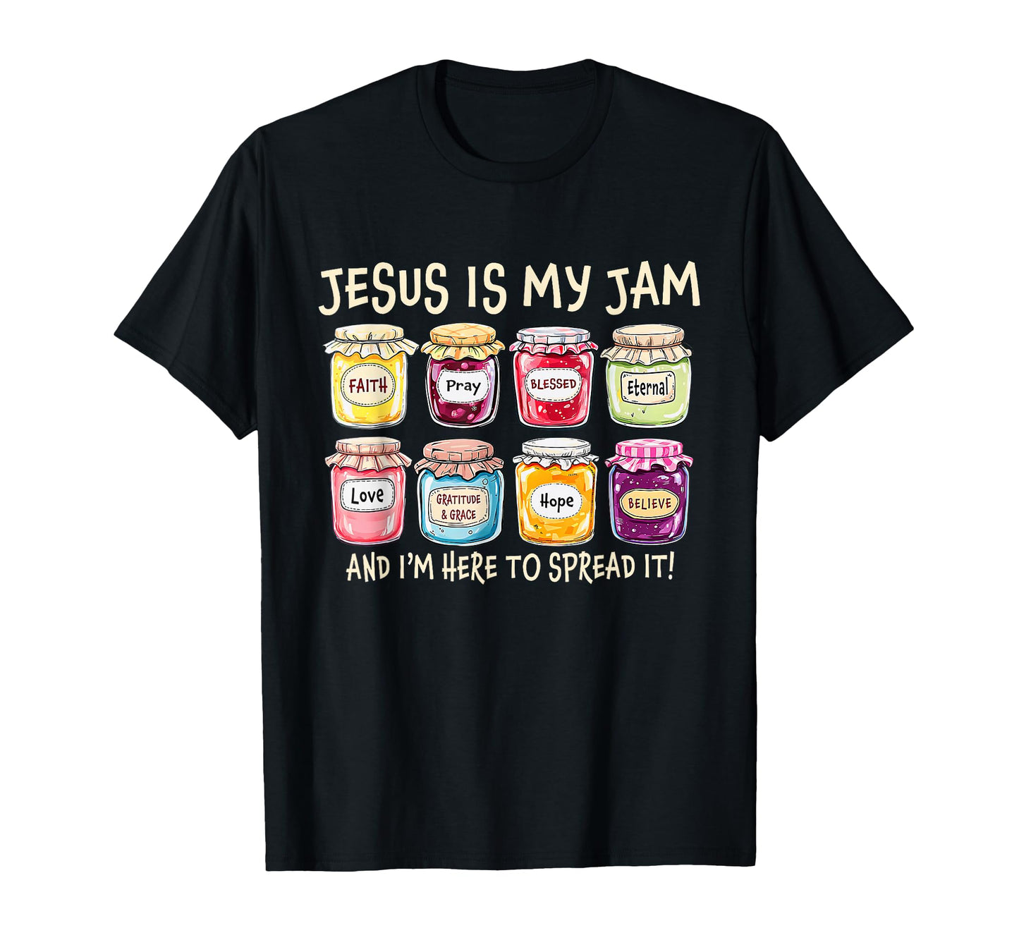 Jesus is My Jam and Im Here to Spread Christian Bible Verse T-Shirt