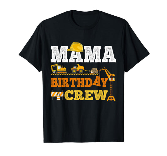 Mama Birthday Crew Construction Excavator Kids Family Set T-Shirt