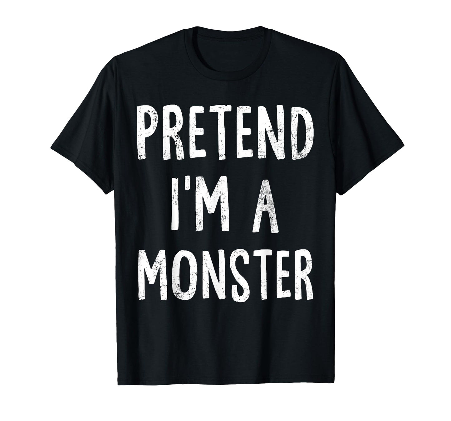Pretend I'm A Monster Lazy Easy Halloween Costume T-Shirt