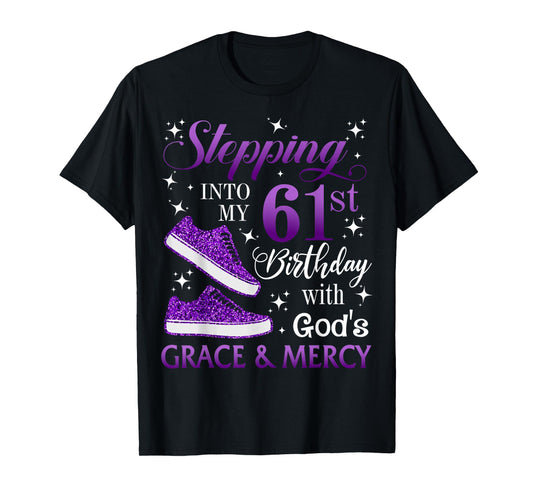 Stepping into my 61st birthday with God's grace & Mercy Girl T-Shirt