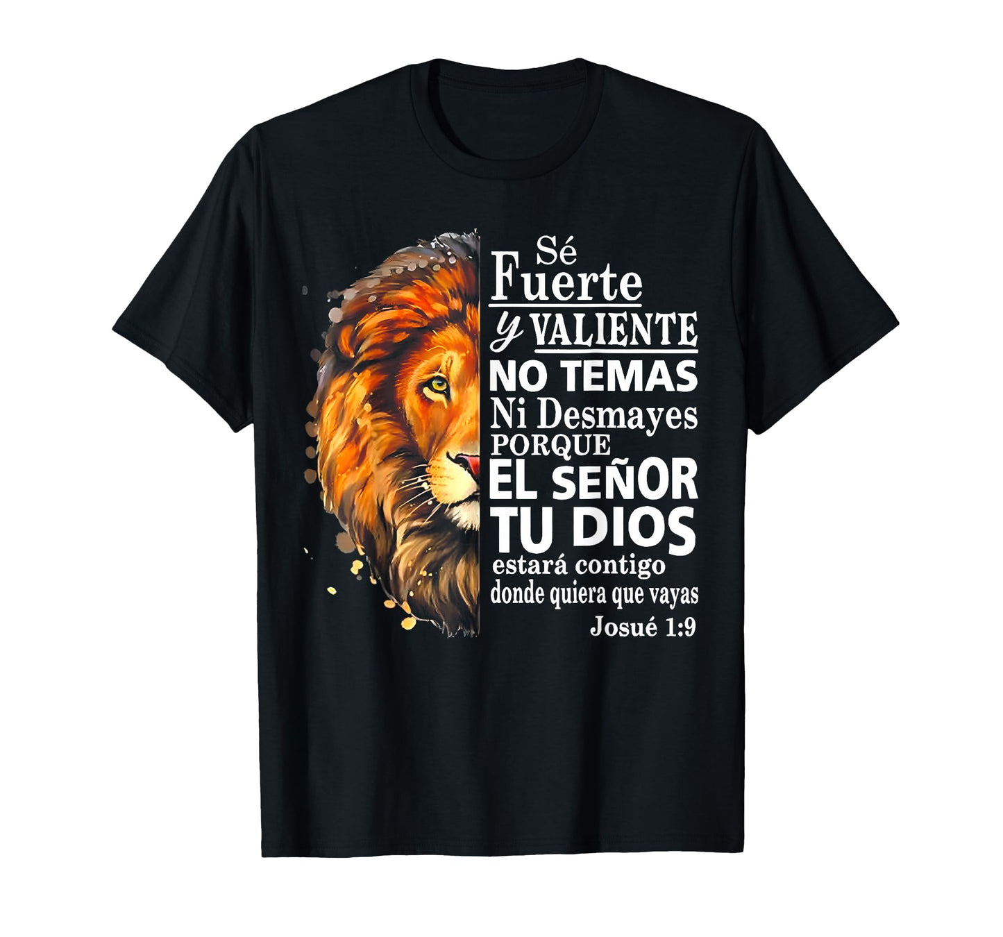 Se Fuerte Y Valiente No Temas Ni Desmayes Porque El Senor Tu T-Shirt